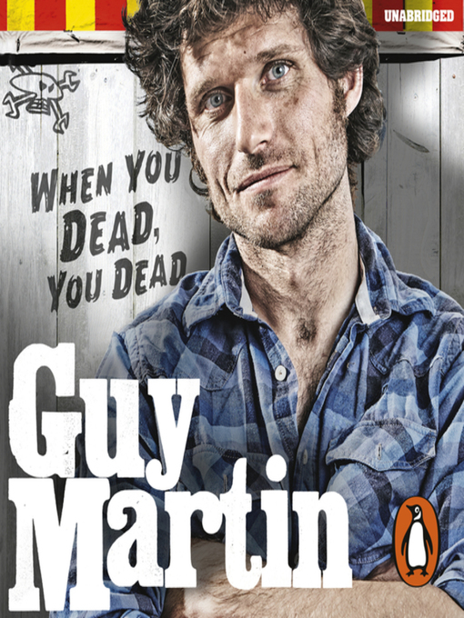 Title details for Guy Martin, When You Dead, You Dead by Guy Martin - Available